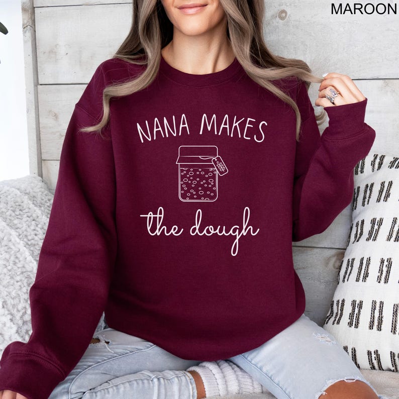 Nana Makes Sourdough Bread Sweatshirt, Funny Bread Baking Sweatshirt