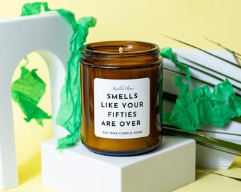 Funny 60th Birthday Candle: 'Smells Like Your Fifties Are Over' - Soy Wax