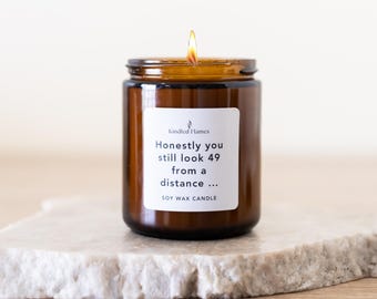 Funny 50th Birthday Candle: "Honestly, You Still Look 49" - Soy Wax