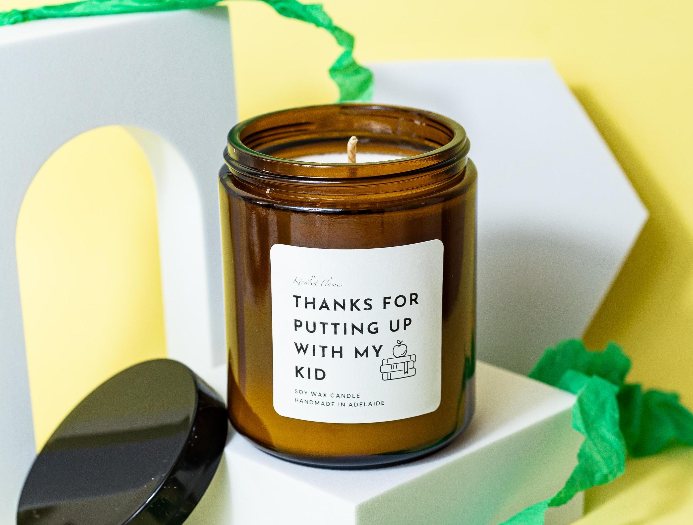 Teacher Appreciation Gift Soy Wax Candle: Thanks for Putting up With My ...