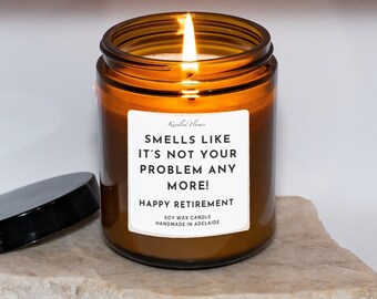 Smells Like It's Not Your Problem Anymore, Happy Retirement, Australian gifting candles in large amber jar 200ml or 100ml. Awesome gift idea