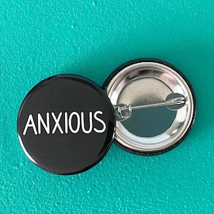 Anxiety pin, anxious pin, mental health pin, ADHD pin, Autism pin, Autistic pin, Anxiety products, anxiety badge, anxious badge button