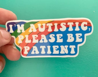 Ich bin autistisch, bitte seien Sie geduldig Aufkleber, Autismus-Bewusstsein