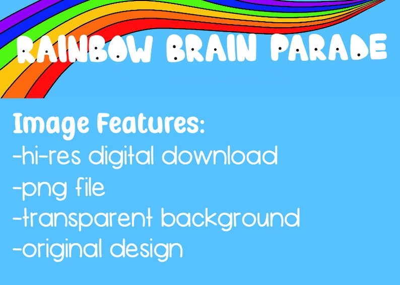 May include: A digital download of a rainbow brain parade graphic with a transparent background. The graphic features a rainbow arch with the text "RAINBOW BRAIN PARADE" in white letters.