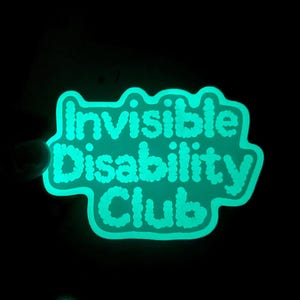 Glow in the dark Invisible Disability Club Sticker Awareness image 1