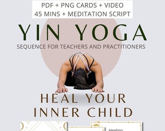 Yin Yoga Sequence: Heal Your Inner Child, Yin Yoga Video, Meditation Script, 45 min Class Yin Yoga Routine for Beginners and Teachers