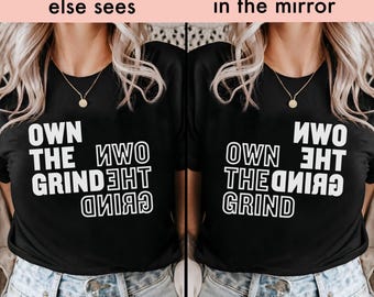 Own The Grind Gym Shirt – Mirror Motivation Workout Tee