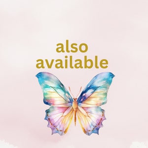 May include: A watercolor painting of a colorful butterfly with the text "also available" above it.