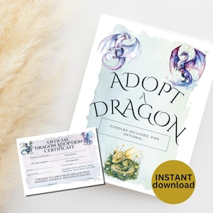 May include: A fantasy-themed print featuring a dragon adoption certificate and a poster that says "Adopt a Dragon". The poster includes watercolor illustrations of dragons and the text "Cuddles Included, Fire Optional". A gold circle with the words "Instant Download" is also present.