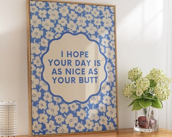 Nice Butt Funny Quote Art • Retro Blue Beige Floral Print • Trendy Wall Art Flowers • Funny Gift Idea • Cute Bum • Girly Dorm Room Decor