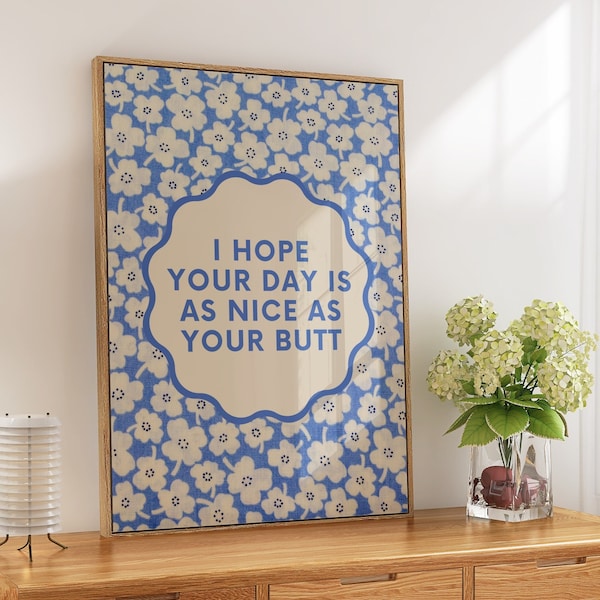 Nice Butt Funny Quote Art • Retro Blue Beige Floral Print • Trendy Wall Art Flowers • Funny Gift Idea • Cute Bum • Girly Dorm Room Decor