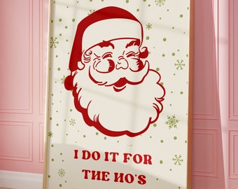 Funny Santa Christmas Wall Art • Retro Xmas Quote Print • I Do It For The Ho's Red Green Holiday Poster • Vintage Festive Home Wall Decor