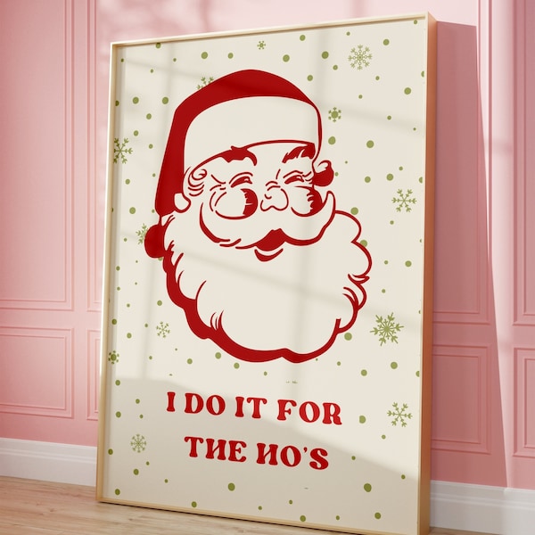 Funny Santa Christmas Wall Art • Retro Xmas Quote Print • I Do It For The Ho's Red Green Holiday Poster • Vintage Festive Home Wall Decor