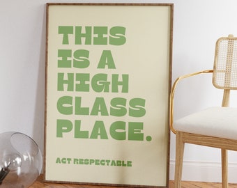 Funny &quot;This Is A High Class Place&quot; Print • Sassy Quote Poster • Sage Green Wall Art • Trendy Aesthetic Decor • Living Room Wall Decor Quote