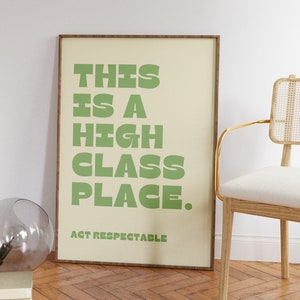 Funny &quot;This Is A High Class Place&quot; Print • Sassy Quote Poster • Sage Green Wall Art • Trendy Aesthetic Decor • Living Room Wall Decor Quote