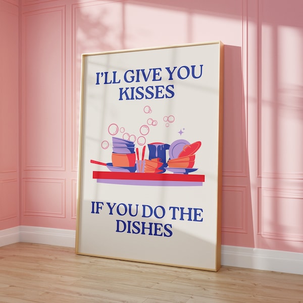 Funny Kitchen Print • Cute Kitchen Decor • I"'ll Give You Kisses If You Do The Dishes" Quote Art • Modern Kitchen Art • Dish Washing Funny