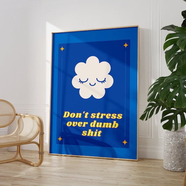 Don't Stress Zitat Wandkunst • Niedliche Wolke Trendy Wohnheim Zimmer Druck • Blaues Wohnzimmer Dekor • Humorvolles Poster • Hochwertiger digitaler Download