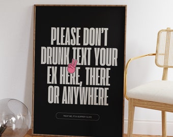 Please Don't Drunk Text Your Ex Here Print • Black Bold Funny Bathroom Wall Art • Funny Toilet Poster • Black and White Wall Art
