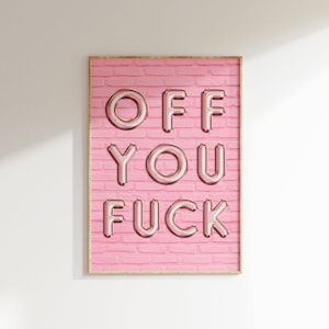 Off You F*ck Print • Funny Pink Trendy Prints • 3D Balloon Letters Poster • Pink Preppy Room Decor • Blush Pink Sassy Quotes