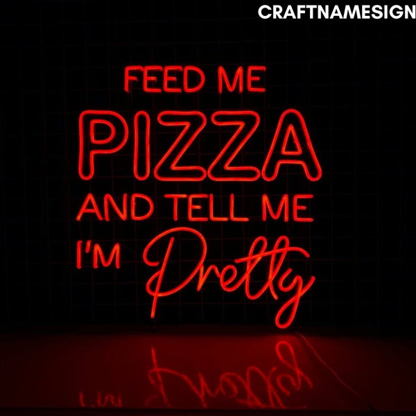 Feed Me Pizza And Tell Me I'm Pretty Neon Sign, Pizza Wall Led Sign, Custom Neon Sign, Italian Pizza Restaurant Light, Pizza Lover Gifts