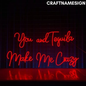 You And Tequila Make Me Crazy Led Sign, Tequila Neon Sign, Custom Neon Sign, Cocktail Bar Wall Decor, Bar Pub Neon Sign, Tequila Lover Gift
