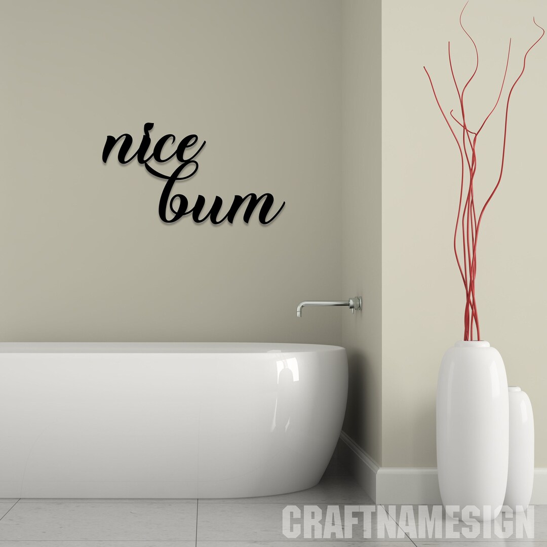 Nice Bum Bathroom Metal Wall Art, Bathroom Funny Decor, Nice Bum ...