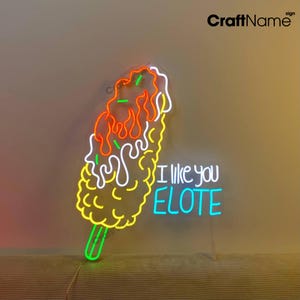 I Like You Elote Neon Sign, Elote Corn Mexican Led Sign, Custom Neon Sign, Mexican Fast Food Restaurant Wall Decor, Mexico Street Food Decor