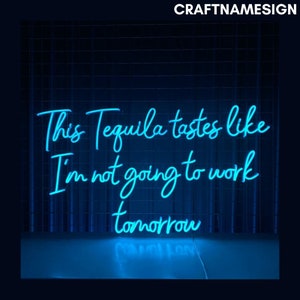 Tequila Tastes Like I&#39;m Not Going To Work Tomorrow Neon Sign, Tequila Led Sign, Custom Neon Sign, Bar Pub Neon Sign, Tequila Lover Gift