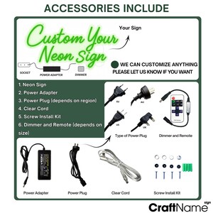 May include: An image showing the accessories included with a custom neon sign. The accessories include a power adapter, power plug, clear cord, screw install kit, and a dimmer and remote. The text "Custom Your Neon Sign" is in green.