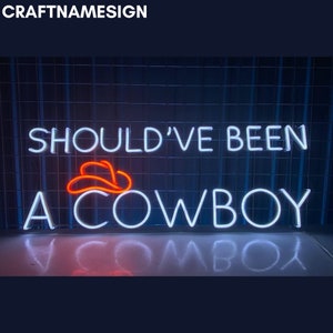 Should&#39;ve Been A Cowboy Neon Sign, Western Cowboy Led Sign, Custom Neon Sign, Cowboy Bar Wall Decor, Cowboy Store Wall Art, Gift For Dad