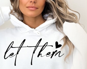 Let Them PNG Svg, Inspirational PNG Svg, Self Love Svg, svg files for Cricut, digital download, trendy svg, Tshirt svg, women shirt svg png