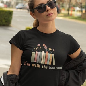 Im With The Banned Shirt, Banned Books Tshirt, Reading Teacher T-Shirt, Book Lover Gift, Bookish Tee, School Sweater, Books Flower Tee, image 1