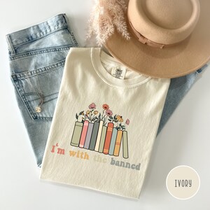 Im With The Banned Shirt, Banned Books Tshirt, Reading Teacher T-Shirt, Book Lover Gift, Bookish Tee, School Sweater, Books Flower Tee, image 4