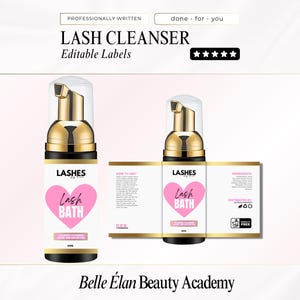 May include: A cosmetic product bottle with a gold pump and a white label featuring a pink heart with the words "Lash Bath". The text "LASH CLEANSER" and "Editable Labels" are also visible.