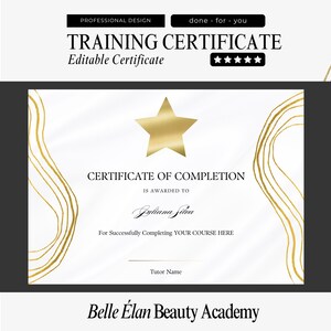 May include: A white certificate with gold accents and text. The certificate reads "Certificate of Completion" and includes the text "Training Certificate" and "Editable Certificate". The Belle Élan Beauty Academy logo is at the bottom.