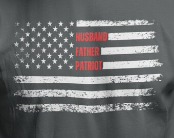 Husband Father Patriot Shirt  | Political Tee | Husband Gift | Patriotic T Shirt | Fathers Day Shirt | Republican | 4th of July T-shirt