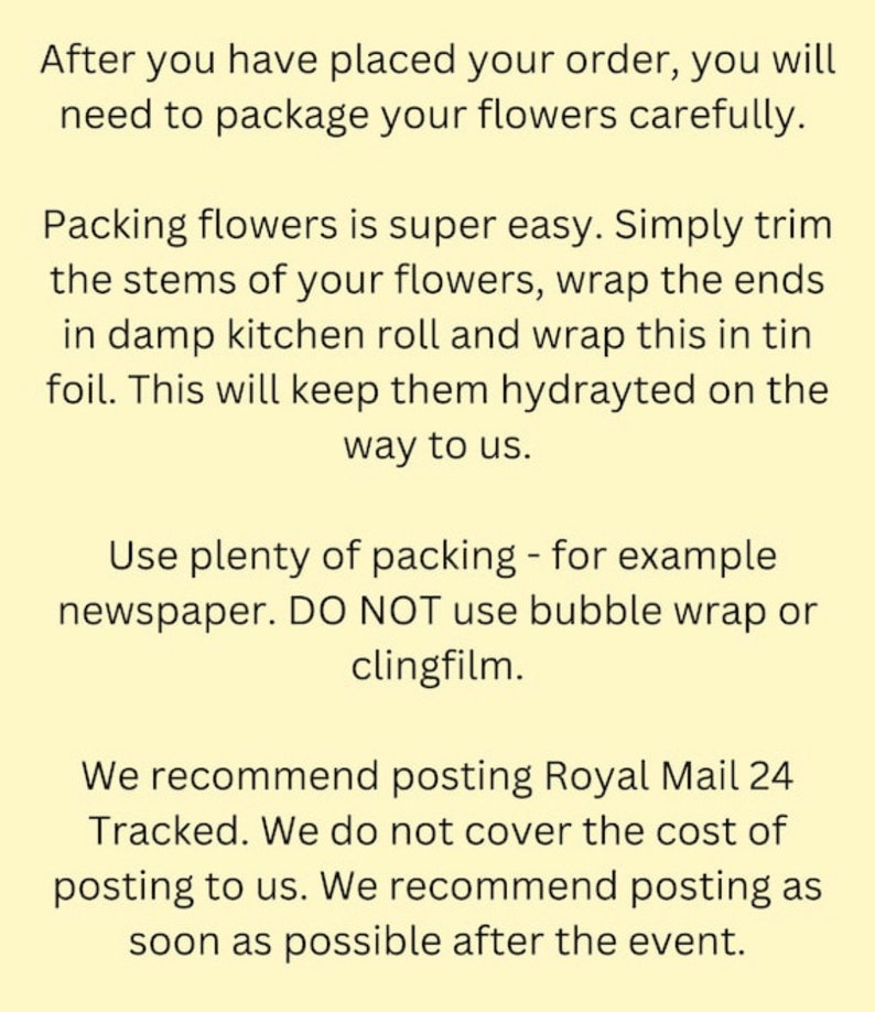 May include: Text on a light yellow background provides instructions for packaging flowers. It advises trimming stems, wrapping them in damp kitchen roll and foil. It recommends using newspaper for packing and avoiding bubble wrap or clingfilm.