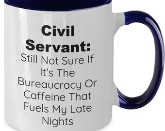 Civil Servant's Dilemma: Bureaucracy or Caffeine-Fueled Nights? Funny Government Worker Mug,  Cheerful Sarcasm, dry humor, sarcastic humor,