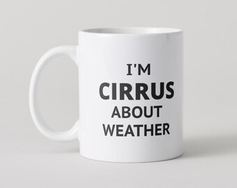 Taza del tiempo divertida: Soy Cirrus, un regalo para el tiempo y la meteorología.