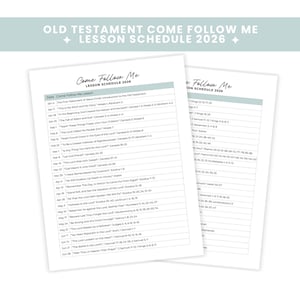 May include: Two white paper lesson schedules titled "Old Testament Come Follow Me Lesson Schedule 2026" and "Come Follow Me Lesson Schedule 2026". The schedules have a light teal header and a list of dates and lesson topics.