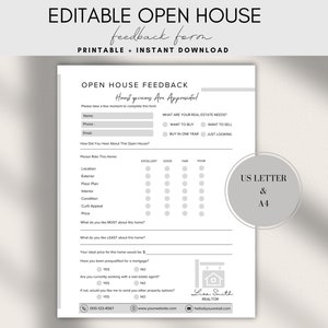 May include: Editable open house feedback form printable in US Letter and A4 sizes. The form includes sections for contact information, real estate needs, and a rating scale for the home's features. The form also includes a section for additional feedback and a space for the realtor's contact information.