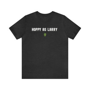 Hoppy As Larry - Short Sleeve Tee