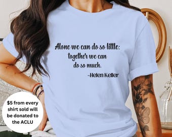 Koszulka z cytatem Helen Keller: Darowizna na rzecz ACLU, koszulka jedności