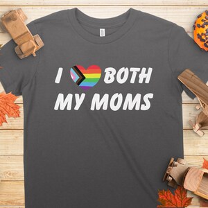 I Love Both My Moms Children&#39;s Tee, Rainbow Heart, LGBTQ T-Shirt, Pride Shirt, Lesbian Moms Gift, Youth Pride Clothing, Two Moms Are Better