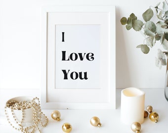 I Love You Valentine print, valentine gift, gift for him, gift for her, home decor print
