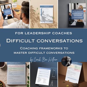 May include: A digital coaching resource titled Difficult Conversations: Coaching Frameworks to Master Difficult Conversations by Coach Ben William, featuring worksheets, conflict mode guides, and leadership strategy templates for professional development.