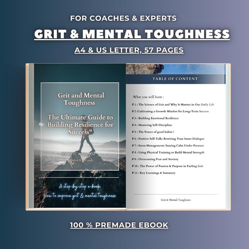 May include: A book cover with a blue and white mountain scene. The title is "Grit and Mental Toughness: The Ultimate Guide to Building Resilience for Success." The subtitle is "When Will You Start?" The author is Ben William, Certified Life Coach. The book is 57 pages long and is available in A4 and US Letter sizes.