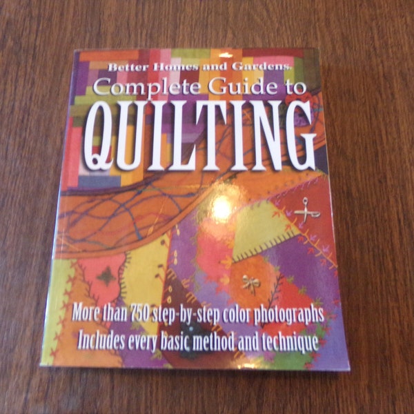 Complete Guide to Quilting From Better Homes and Gardens-More than 750 color Step-by-step directions-352 pgs -Circa 2002-VG~!