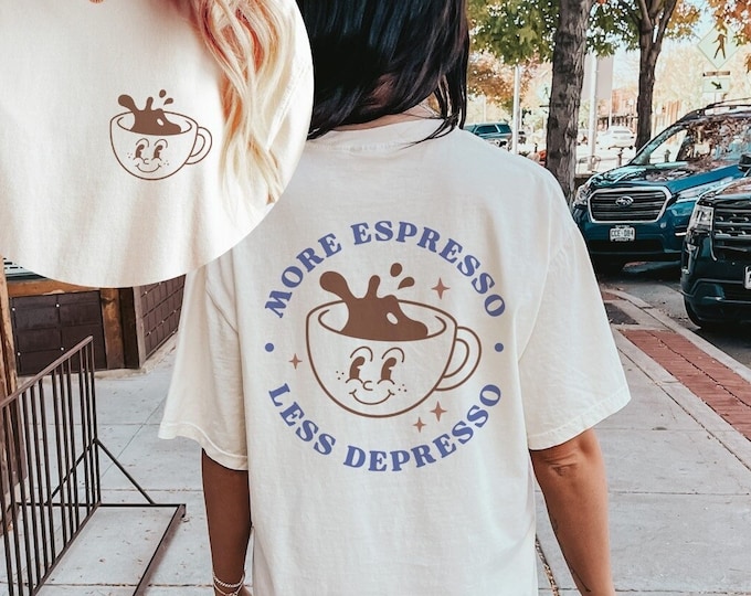 Comfort Colors More Espresso Less Depresso Shirt, Coffee Lover Tee ...