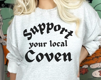 Support Your Local Coven Halloween Sweatshirt Witchcraft Halloween Shirt Halloween Crewneck Witchy Sweatshirt Vintage Halloween Witchy Gifts